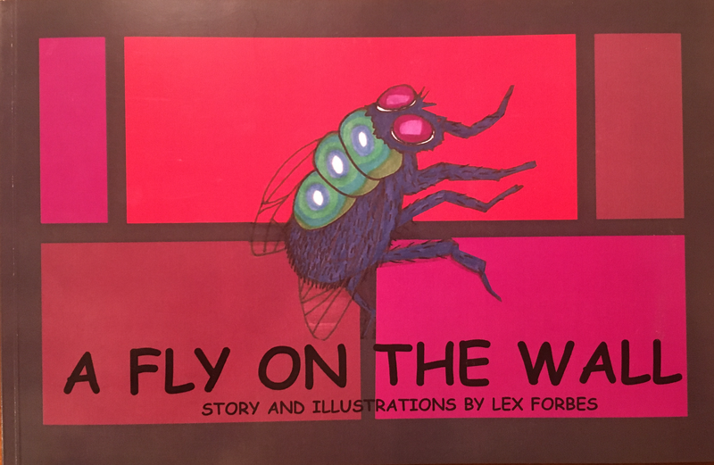 A Fly on the Wall
Written and Illustrated by Lex Forbes
Soft Copies $5.95
